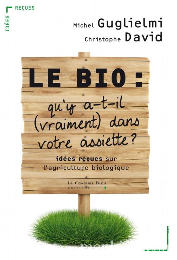 J’ai lu le livre: « Le Bio: qu’y a-t-il vraiment dans votre assiette? » (sur mon Iphone) le-bio-qu'y-a-t'il-vraiment-dans-votre-assiette