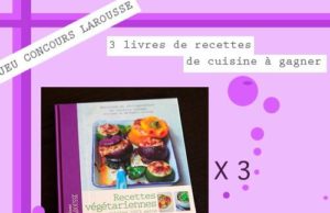 JEU CONCOURS SUR LE BLOG: 3 livres « Recettes végétariennes, cuisine 100% saine » Larousse à gagner ! concours-larousse-1