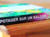 Un potager sur un balcon, c’est possible? A priori oui, si si, j’en ai la preuve ! Je le fais ! un-potager-sur-un-balcon-livre-jardinage-marabout